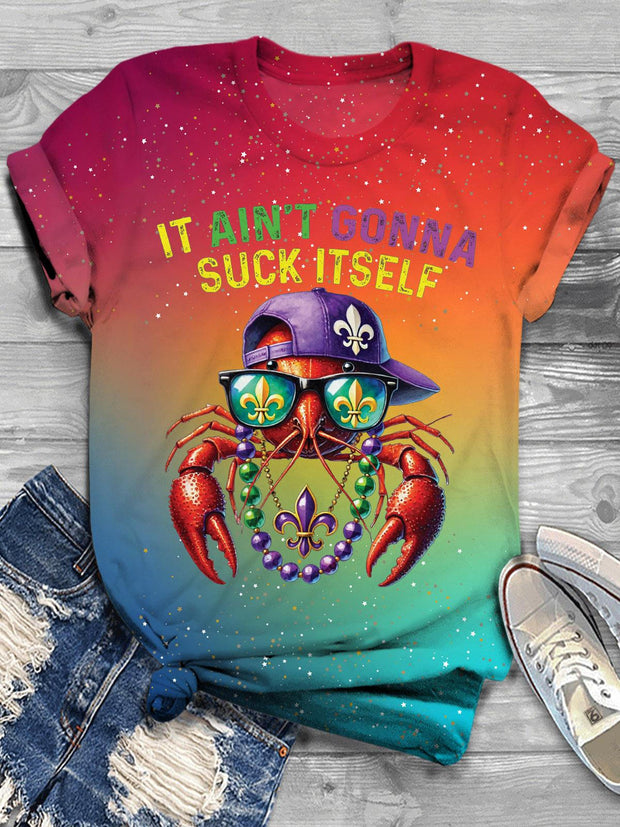 It Ain't Gonna Suck Itself Lobster Mardi Gras Party Gradient Print T-Shirt