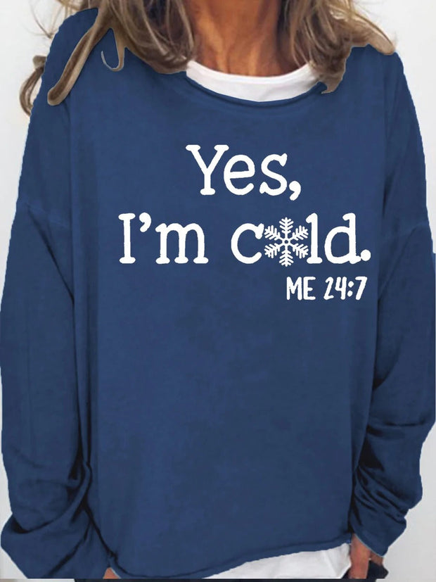 Womens Funny Yes I'm Cold Me 24:7 Long Sleeve Shirt