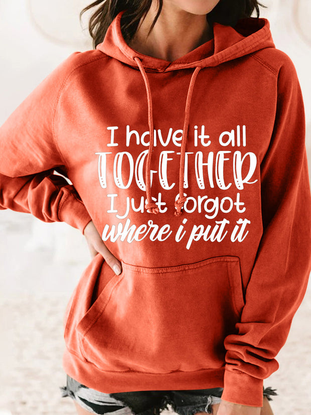 I Have it All Together I Just Forgot Where I Put It Hooded Sweatshirt