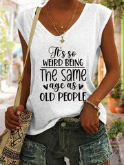 It's So Weird Being The Same Age As Old People Printed Women's Tank Top